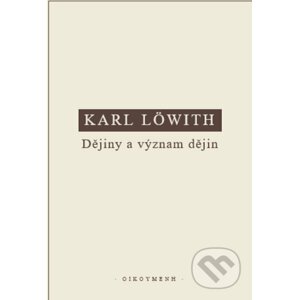 Dějiny a význam dějin - Karl Löwith