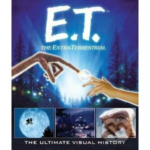 E.T.: the Extra Terrestrial: The Ultimate Visual History - Caseen Gaines