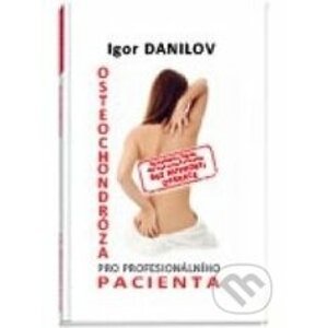 Osteochondróza pro profesionálního pacienta - Igor Danilov