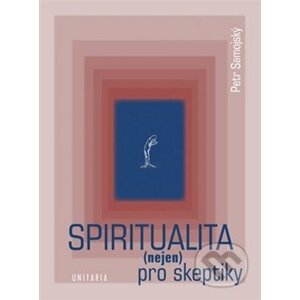 Spiritualita (nejen) pro skeptiky - Petr Samojský