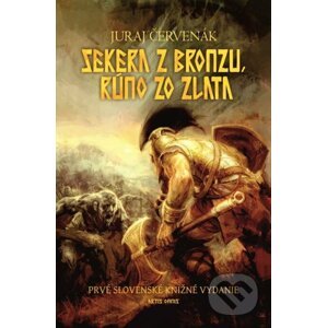 Sekera z bronzu, rúno zo zlata - Juraj Červenák, Michal Ivan (ilustrátor)