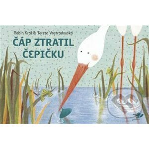 Čáp ztratil čepičku - Robin Král, Tereza Vostradovská (Ilustrátor)