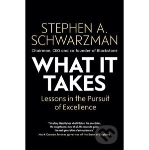 What It Takes - Stephen A. Schwarzman
