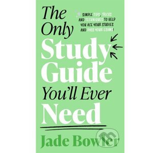 The Only Study Guide You'll Ever Need - Jade Bowler