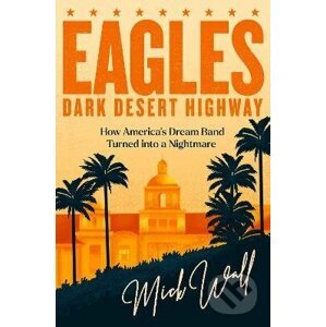 Dark Desert Highway - Mick Wall