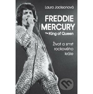 Freddie Mercury - The King of Queen - Laura Jackson