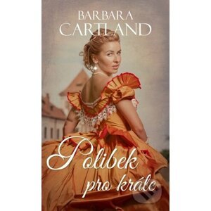 Polibek pro krále - Barbara Cartland