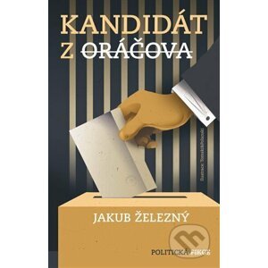 Kandidát z Oráčova - Jakub Železný, Tomski&Polanski (Ilustrátor)