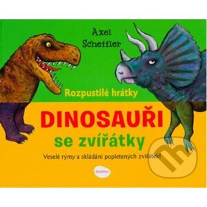 Rozpustilé hrátky Dinosauři se zvířátky - Robin Král, Axel Scheffler
