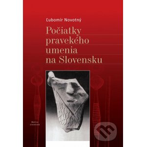 Počiatky pravekého umenia na Slovensku - Ľubomír Novotný