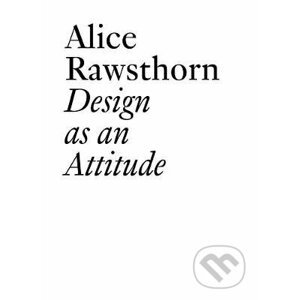 Alice Rawsthorn: Design as an Attitude - Alice Rawsthorn