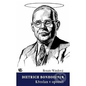 Dietrich Bonhoeffer - Křesťan v opozici - Renate Windová