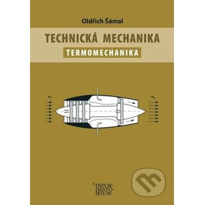Technická mechanika Termomechanika - Oldřich Šámal