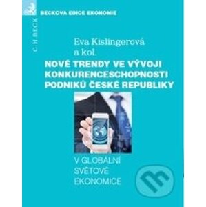 Nové trendy ve vývoji konkurenceschopnosti podniků České republiky - Eva Kislingerová
