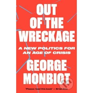 Out of the Wreckage - George Monbiot