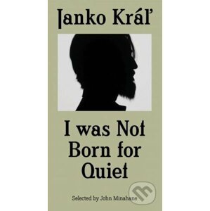 I was not Born for Quiet - Janko Kráľ
