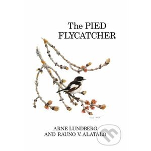 The Pied Flycatcher - Arne Lundberg, Rauno V. Alatalo