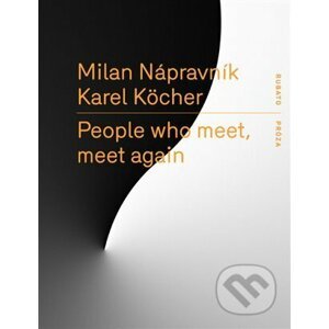 People who meet, meet again - Karel Köcher, Milan Nápravník