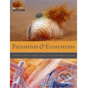 Parasitism and Ecosystems - Frédéric Thomas, François Renaud, Jean-François Guegan