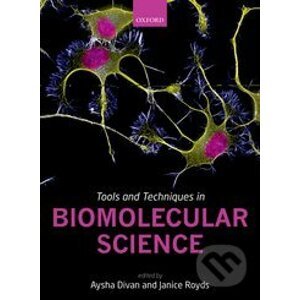 Tools and Techniques in Biomolecular Science - Aysha Divan, Janice Royds