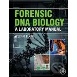 Forensic DNA Biology - Kelly M. Elkins