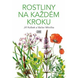 Rostliny na každém kroku - Václav Větvička, Jiří Kolbek