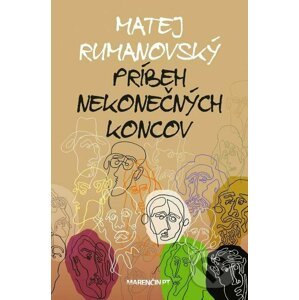 Príbeh nekonečných koncov - Matej Rumanovský