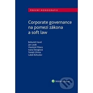 Corporate governance na pomezí zákona a soft law - Bohumil Havel, Jan Lasák, Vlastimil Pihera
