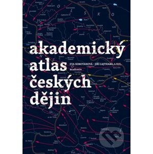 Akademický atlas českých dějin - Eva Semotanová a kolektiv