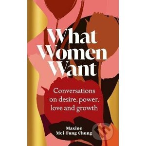 What Women Want - Maxine Mei-Fung Chung