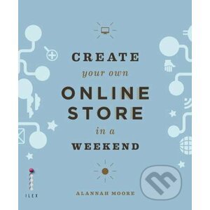 Create Your Own Online Store in a Weekend - Alannah Moore