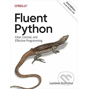 Fluent Python: Clear, Concise, and Effective Programming - Luciano Ramalho