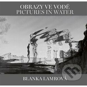 Obrazy ve vodě / Pictures in Water - Helena Honcoopová