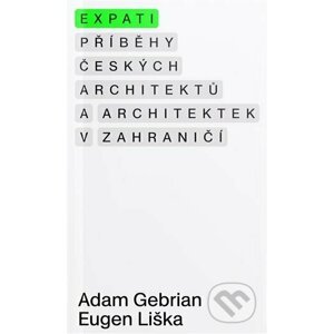 Expati - Příběhy českých architektů a architektek v zahraničí - Adam Gebrian