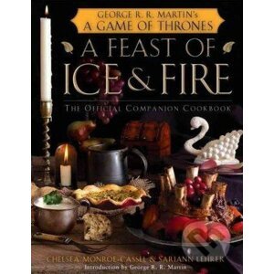 A Feast of Ice and Fire - Chelsea Monroe-Cassel, Sariann Lehrer