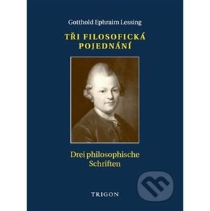 Tři filosofická pojednání / Drei philosophische Schriften - Ephraim Gotthold Lessing