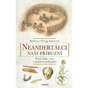E-kniha Neandertálci – Naši příbuzní - Rebecca Wragg Sykes