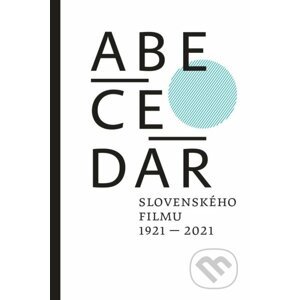 Abecedár slovenského filmu 1921 - 2021 - kolektív