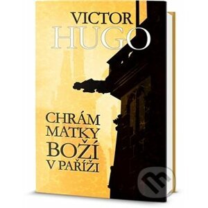 Chrám Matky Boží v Paříži - Victor Hugo