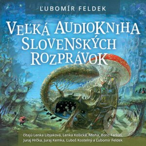 Veľká audiokniha slovenských rozprávok - Ľubomír Feldek