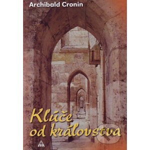 Kľúče od kráľovstva - Archibald Cronin