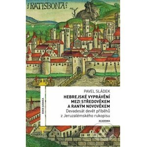 Hebrejské vyprávění mezi středověkem a raným novověkem - Pavel Sládek