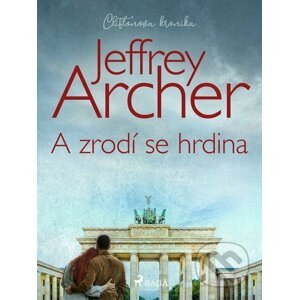 E-kniha A zrodí se hrdina - Jeffrey Archer