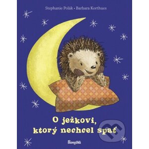 O ježkovi, ktorý nechcel spať - Stephanie Polák, Barbara Korthues
