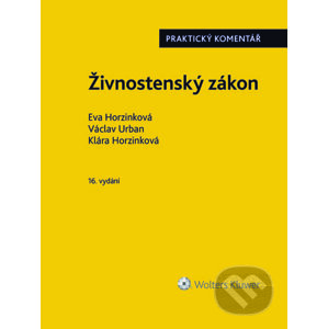 E-kniha Živnostenský zákon (č. 455/1991 Sb.). Praktický komentář - 16. vydání - Eva Horzinková, Václav Urban, Klára Horzinková
