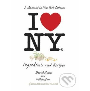 I Love New York - Daniel Humm, Will Guidara, Francesco Tonelli