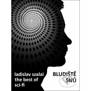 E-kniha Bludiště snů, The Best of Sci-fi - Ladislav Szalai