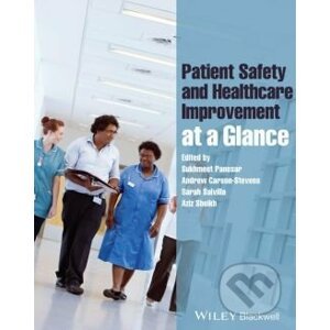 Patient Safety and Healthcare Improvement at a Glance - Sukhmeet Panesar, Andrew Carson-Stevens, Sarah Salvilla, Aziz Sheikh