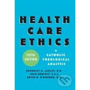 Health Care Ethics - Benedict M. Ashley