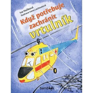Když potřebuje zachránit vrtulník - Iva Hoňková, Irena Lachoutová